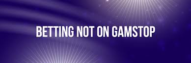 Exploring Bookmakers Not on GamStop A Guide for UK Bettors Exploring Bookmakers Not on GamStop A Guide for UK Bettors